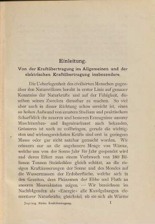 Die elektrische Kraftübertragung und ihre Anwendung in der Praxis : mit besonderer Rücksicht auf die Fortleitung und Vertheilung des elektrischen Stromes
