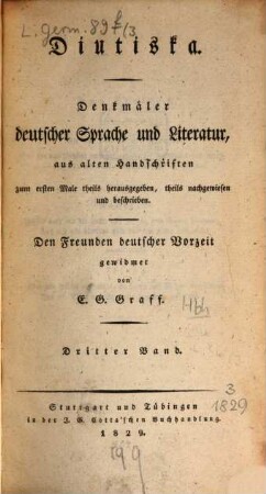 Diutiska : Denkmäler deutscher Sprache und Literatur, aus alten Handschriften zum ersten Male theils herausgegeben, theils nachgewiesen und beschrieben. 3