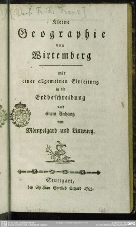 Kleine Geographie von Wirtemberg : mit einer allgemeinen Einleitung in die Erdbeschreibung und einem Anhang von Mömpelgard und Limpurg