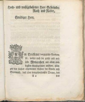 Hoch- und wohlgebohrner Herr Geheimder Rath und Ritter, Gnädiger Herr.