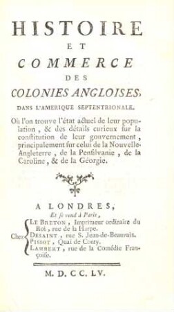 Histoire et commerce des colonies angloises dans l'Amerique septentrionale : Où l'on trouve l'état actuel de leur population, & des détails curieux sur la constitution de leur gouvernement, principalement sur celui de la Nouvelle-Angleterre, de la Pensilvanie, de la Caroline, & de la Géorgie