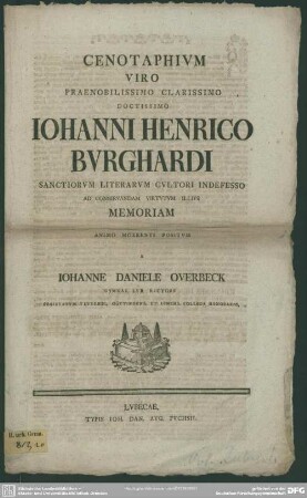 Cenotaphium Viro Praenobilissimo Clarissimo Doctissimo Johanni Henrico Burghardi Sanctiorum Literatum Cultori Indefesso Ad Conservandam Virtutum Illius Memoriam Animo Moerenti Positum