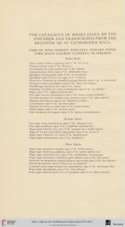 The Catalouge of Books given by the Founder and transcribed from the Register of St Cathrine's Hall