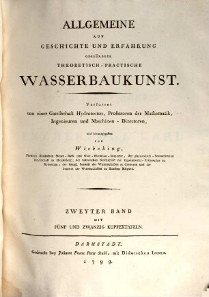 Allgemeine Auf Geschichte Und Erfahrung Gegründete Theoretisch-Practische Wasserbaukunst, Zweyter Band : Mit Fünf Und Zwanzig Kupfertafeln