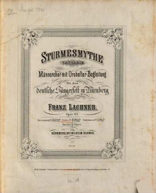 Sturmesmythe : von Lenau ; Männerchor mit Orchesterbegleitung für das deutsche Sängerfest zu Nürnberg componiert ; Opus 112
