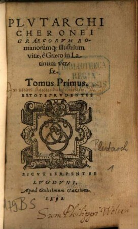 Plvtarchi Cheronei Graecorvm Romanorum[ue] illustrium vitae : e Graeco in Latinum versae. 1. (1562)