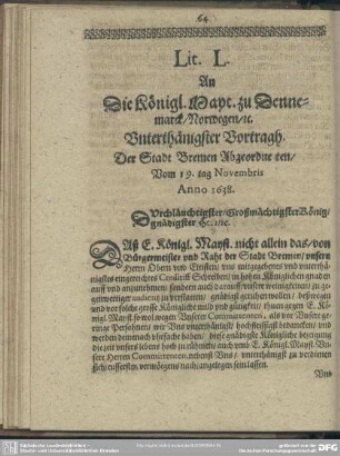 Lit. L. An Die Königl. Mayt. zu Dennemarck, Norwegen, [et]c., Unterthänigster Vortragh Der Stadt Bremen Abgeordneten, Vom 19. tag Novembris Anno 1638