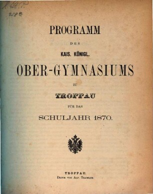 Programm des Kais.-Königl. Ober-Gymnasiums zu Troppau. 1870