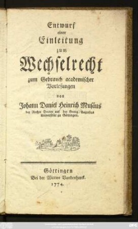 Entwurf einer Einleitung zum Wechselrecht : zum Gebrauch academischer Vorlesungen