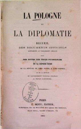 La Pologne et la diplomatie : recueil des documents officiels distribúes au parlement anglais ...