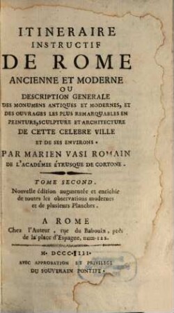 Itinéraire instructif de Rome ancienne et moderne ou déscription générale des monumens antiques et modernes, et des ouvrages les plus remarquables en peinture, sculpture et architecture de cette célèbre ville et de ses environs, 2