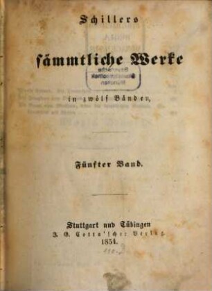 Schillers sämmtliche Werke : in zwölf Bänden ; mit Privilegien gegen den Nachdruck von Seiten sämmtlicher Staaten und Städte des deutschen Bundes .... 5