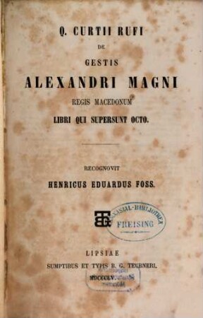 Q. Curtii Rufi De gestis Alexandri Magni regis Macedonum libri qui supersunt octo