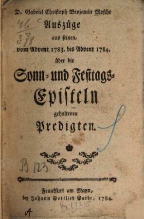 Gabriel Christoph Benjamin Mosche Auszüge aus seinen, vom Advent 1783. bis Advent 1784. über die Sonn- und Festtags-Episteln gehaltenen Predigten
