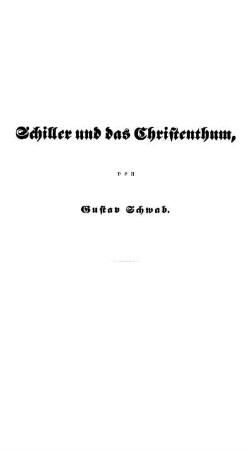 Schiller und das Christenthum, von Gustav Schwab.
