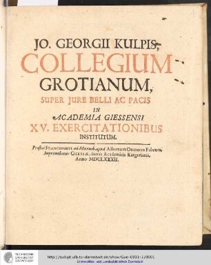 Jo. Georgii Kulpis, Collegium Grotianum, Super Iure Belli Ac Pacis : In Academia Giessensi XV. Exercitationibus Institutum