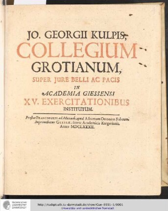 Jo. Georgii Kulpis, Collegium Grotianum, Super Iure Belli Ac Pacis : In Academia Giessensi XV. Exercitationibus Institutum