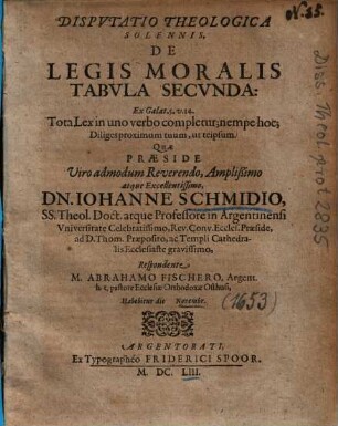 Dispvtatio Theologica Solennis, De Legis Moralis Tabvla Secvnda: Ex Galat. 5. v. 14. ...