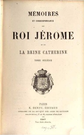 Mémoires et correspondance du Roi Jérôme et de la Reine Cathérine. 6