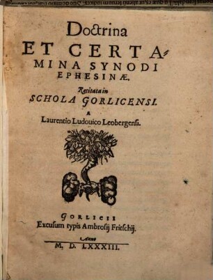Doctrina et certamina synodi Ephesinae : Recitata in Schola Gorlicensi