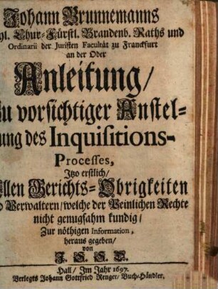 Johann Brunnemanns ... Anleitung zu vorsichtiger Anstellung des Inquisitions-Processes