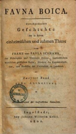 Fauna boica : Durchgedachte Geschichte d. in Baiern einheimischen u. zahmen Thiere, 2,1. 1801. VIII, 374 S.