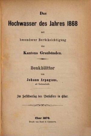 Das Hochwasser des Jahres 1868 mit besonderer Berücksichtigung des Kantons Graubünden