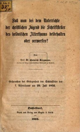 Soll man bei dem Unterrichte der christlichen Jugend die Schriftsteller des heidnischen Alterthums beibehalten oder verwerfen?