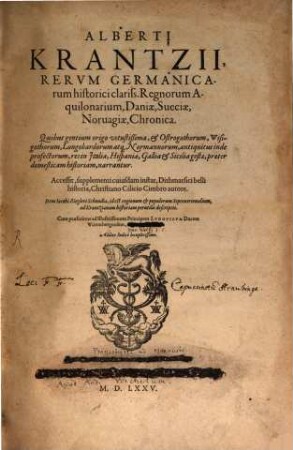 Alberti Krantzii, Rervm Germanicarum historici clariss. Regnorum Aquilonarium, Daniae, Sueciae, Noruagiae, Chronica