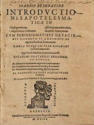 Ioannis Ab Indagine Introdvctiones Apotelesmaticae In Physiognomiam, Complexiones hominum, Astrologiam naturalem, Naturas Planetarum : Cum Periaxiomatibus De Faciebus Signorum Et Canonibus De aegritudinibus hominum: Omnia Nusquam Fere Eiusmodi tractata compendio