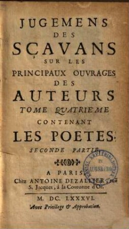 Jugemens des scavans sur les principaux ouvrages des auteurs, 4,2. Les poètes, p. 2. - 1686. - 568 S.
