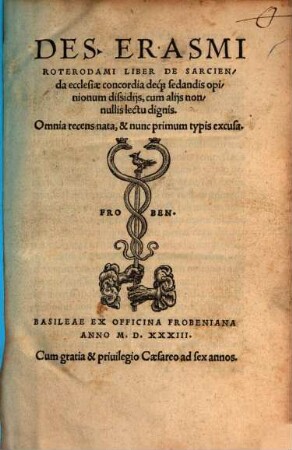 Des. Erasmi Roterodami Liber De Sarcienda ecclesiae concordia, deq[ue] sedandis opinionum dissidijs : cum aliis nonnullis lectu dignis
