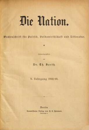 Die Nation : Wochenschrift für Politik, Volkswirtschaft und Literatur. 10. 1892/93