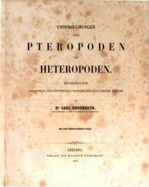 Untersuchungen über Pteropoden und Heteropoden : ein Beitrag zur Anatomie und Entwicklungsgeschichte dieser Thiere