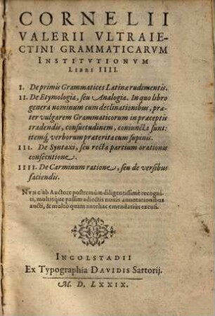 Cornelii Valerii Vltraiectini Grammaticarvm Institvtionvm Libri IIII