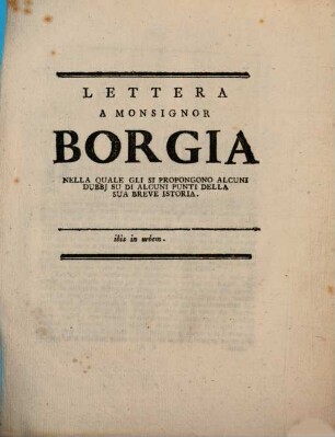 Lettera a Monsignor Borgia ... nella quale gli ei propongono alcuni dubbi su di alcuni punti della sua breve istoria