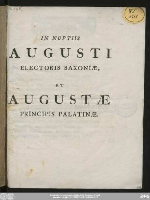 In Nuptiis Augusti Electoris Saxoniæ, Et Augustæ Principis Palatinæ