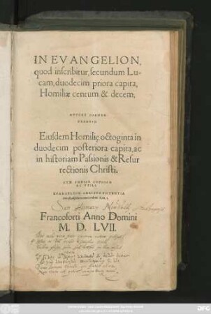 IN EVANGELION,|| quod inscribitur, secundum Lu=||cam, duodecim priora capita,|| Homiliae centum & decem,|| AVTORE IOANNE || BRENTIO.|| Eiusdem Homilię octoginta in || duodecim posteriora capita, ac || in historiam Passionis & Resur||rectionis Christi.|| CVM INDICE COPIOSO || AC VTILI.|| ... ||
