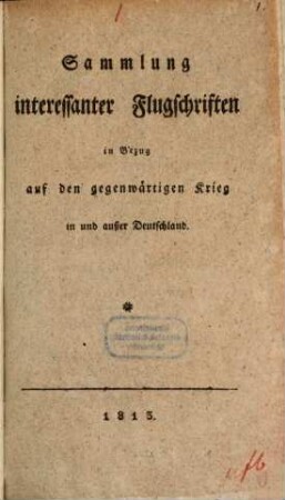 Sammlung interessanter Flugschriften in Bezug auf den gegenwärtigen Krieg in und außer Deutschlands