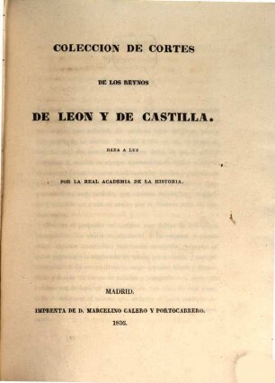 Coleccion de cortes de los reynos de Leon y de Castilla