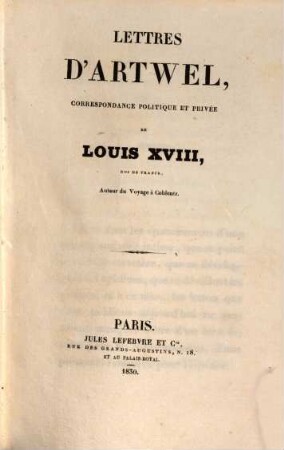 Lettres d'Artwel : Correspondance politique et privée de Louis XVIII