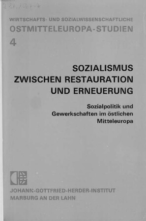 Sozialismus zwischen Restauration und Erneuerung : Sozialpolitik und Gewerkschaften im östlichen Mitteleuropa