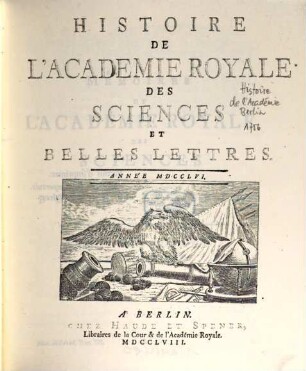 Histoire de l'Académie Royale des Sciences et des Belles Lettres de Berlin : depuis ... ; avec les mémoires tirez des registres de cette Academie. 1756 (1758)