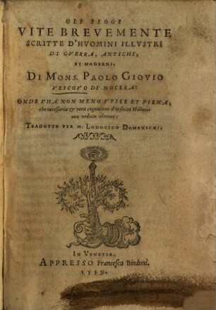 Gli Elogi, Vite Brevemente Scritte D'Huomini Illustri Di Guerra, Antichi, Et Moderni Di Mons. Paolo Giovio Vescovo Di Nocera