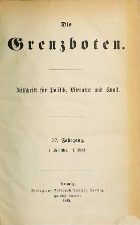 Die Grenzboten : Zeitschrift für Politik, Literatur und Kunst. 37. 1878, Bd. 1