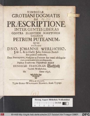Vindiciae Grotiani Dogmatis De Praescriptione Inter Gentes Liberas Contra Illustrem Scriptorem Gallicum Petrum Puteanum