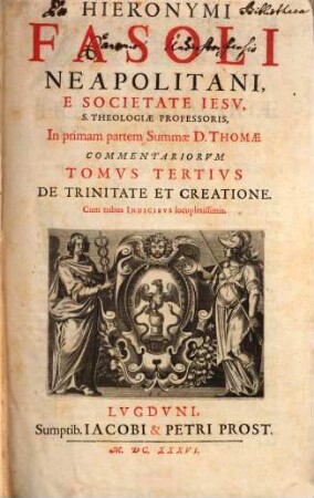 Hieronymi Fasoli Neapolitani E Societate Iesv ... In Primam Partem Svmmae S. Thomae Commentaria. 3, De Trinitate Et Creatione