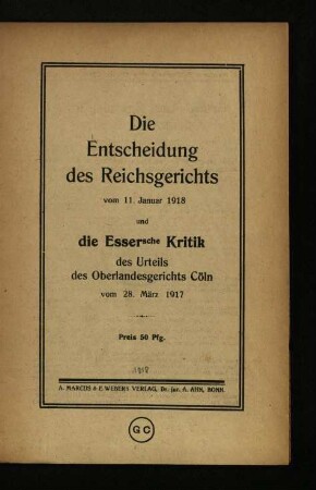 Die Entscheidung des Reichsgerichts vom 11. Januar 1918 und die Essersche Kritik des Urteils des Oberlandesgerichts Cöln vom 28. März 1917