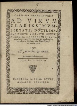Carmina gratulatoria ad virum clarissimum, pietate, doctrina, omniumque virtutum genere ... Iohannem Oetwinum ...