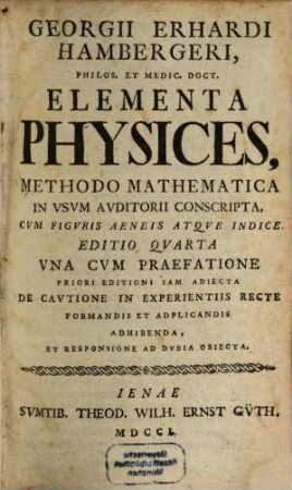 Georgii Erhardi Hambergeri, Philos. Et Medic. Doct. Elementa Physices : Methodo Mathematica In Usum Auditorii Conscripta, Cum Figuris Aeneis Atque Indice